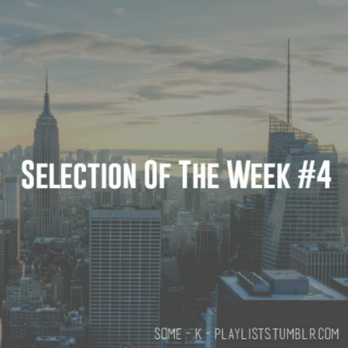 Selection Of The Week #4