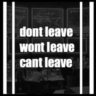 dont leave / wont leave / cant leave