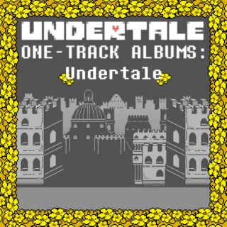 ONE-TRACK ALBUMS: Undertale