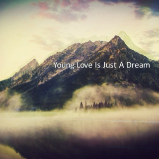 Young Love Is Just A Dream