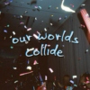 ⁎₊✧˚ worlds collide ⁎⁺˳✧༚