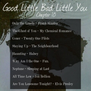 Good Little Bad Little You: Chapter 10 (part 1)
