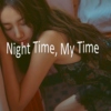 night time, my time