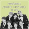 Rookieking's favorite K-POP songs of 2016