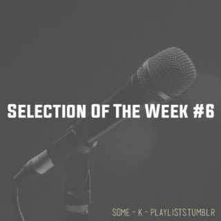 Selection Of The Week #6