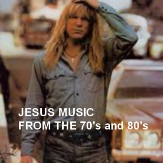 Jesus Music from the 70's and 80's