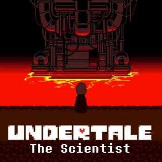 UNDERTALE: The Scientist