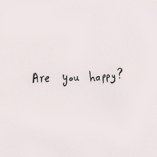 are you happy?