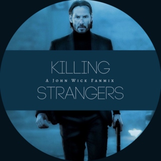 Killing Strangers (A John Wick Fanmix)