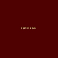 A Girl is a Gun