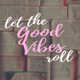 Let the Good Vibes Roll!
