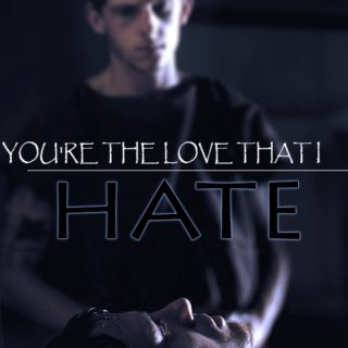 You're The Love That I Hate