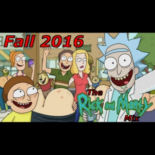 Fall 2016 - The Rick and Morty Mix
