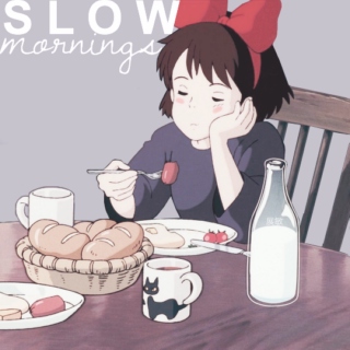 slow mornings,
