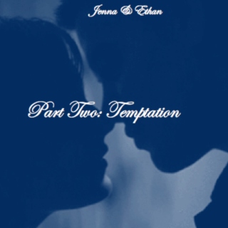 Jenna/Ethan Part 2: Temptation