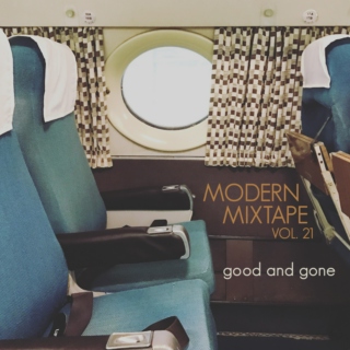 Modern Mixtape Vol. 21 - Good and Gone