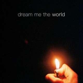 dream me the world