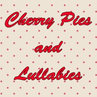 Cherry Pies and Lullabies 