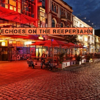 Echoes On The Reeperbahn