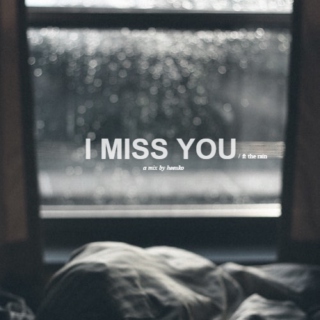 i miss you / ft. the rain 