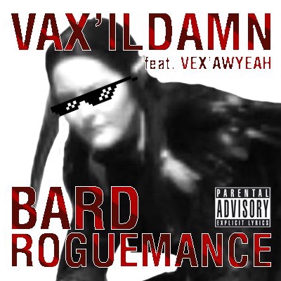 Bard Roguemance (feat. Vex'Awyeah)