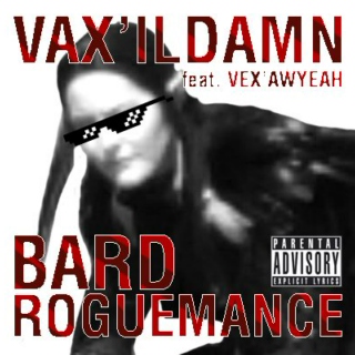 Bard Roguemance (feat. Vex'Awyeah)