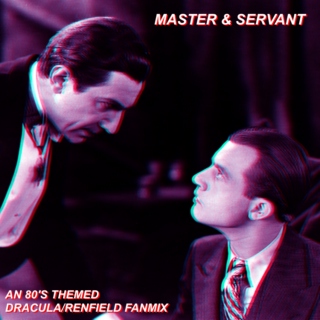 MASTER & SERVANT {Dracula/Renfield} an 80's themed fanmix