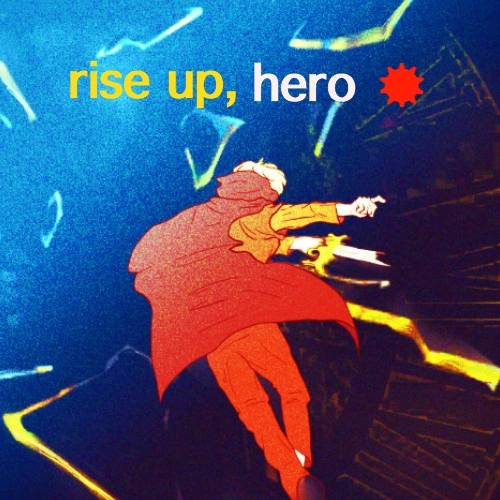 rise up, hero.