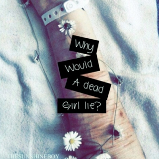 Why Would A Dead Girl Lie?