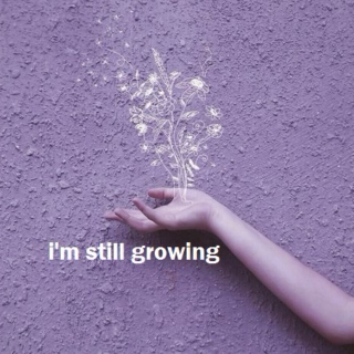 i'm still growing