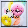 go to prom with me? 