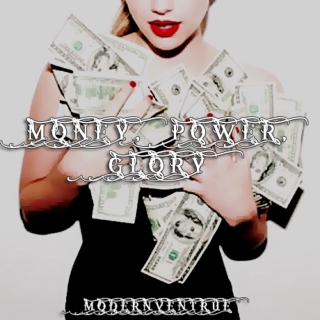 MONEY, POWER, GLORY