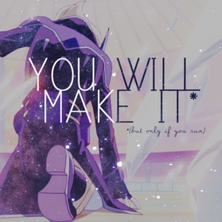You Will Make It (but only if you run)