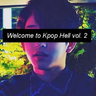 Welcome to Kpop Hell vol. 2