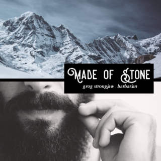 Made of Stone - Grog Strongjaw
