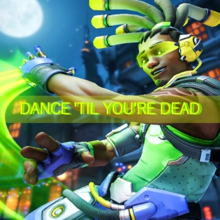 DANCE 'TIL YOU'RE DEAD