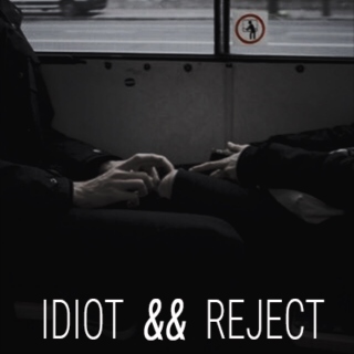 idiot && reject