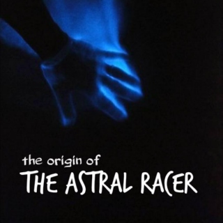 The Origin Of The Astral Racer