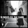 Blinded By The Dark