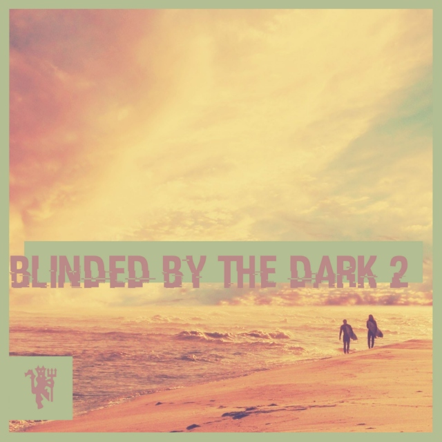 Blinded By The Dark 2