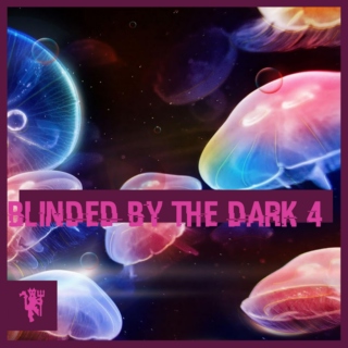 Blinded By The Dark 4