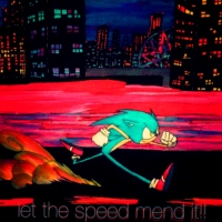 let the speed mend it!!