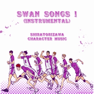 Swan Songs I - Shiratorizawa character music (instr.)
