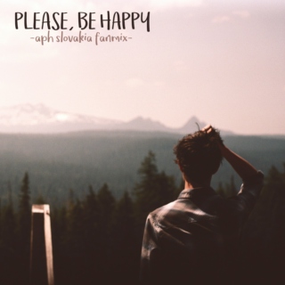 please, be happy