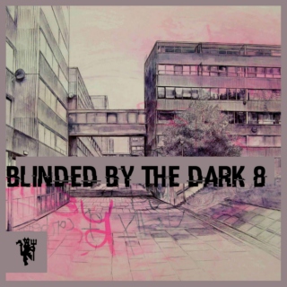 Blinded By The Dark 8