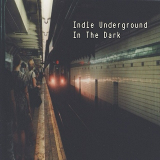 Indie Underground In The Dark