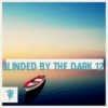 Blinded By The Dark 12