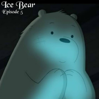 Ice Bear - Episode 5