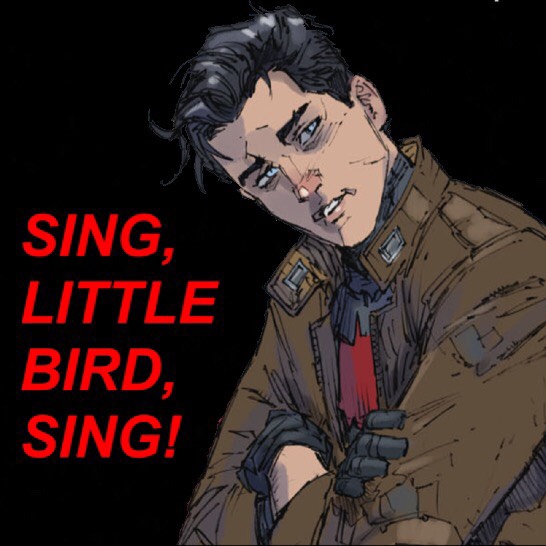 SING, LITTLE BIRD, SING!