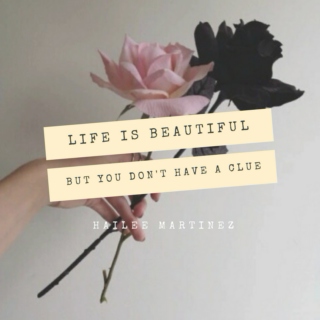 life is beautiful, but you don't have a clue